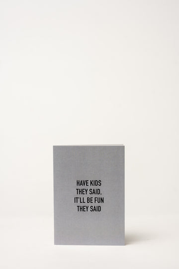 Have Kids They  Said - Greeting Card